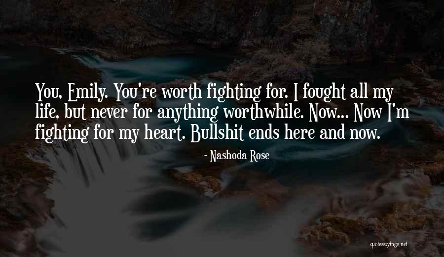 He's Not Worth Fighting For Quotes By Nashoda Rose