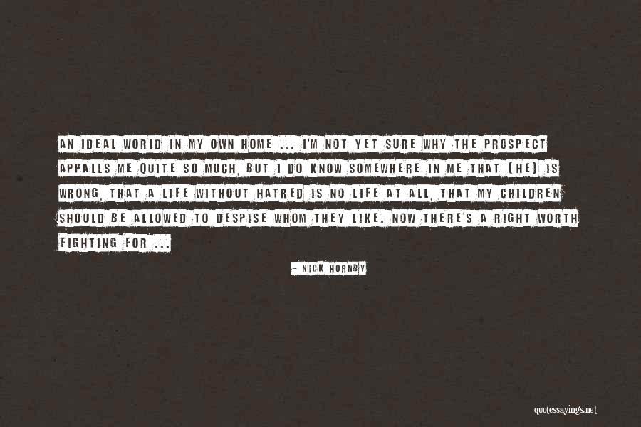 He's Not Worth Fighting For Quotes By Nick Hornby