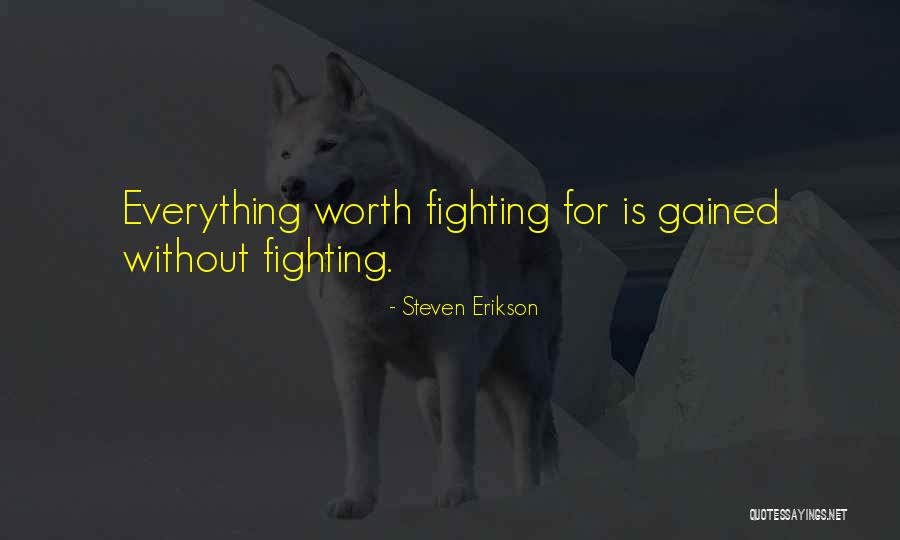 He's Not Worth Fighting For Quotes By Steven Erikson