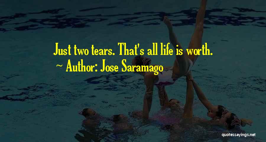 He's Not Worth The Tears Quotes By Jose Saramago