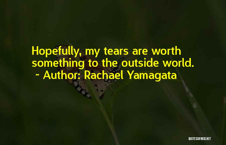 He's Not Worth The Tears Quotes By Rachael Yamagata