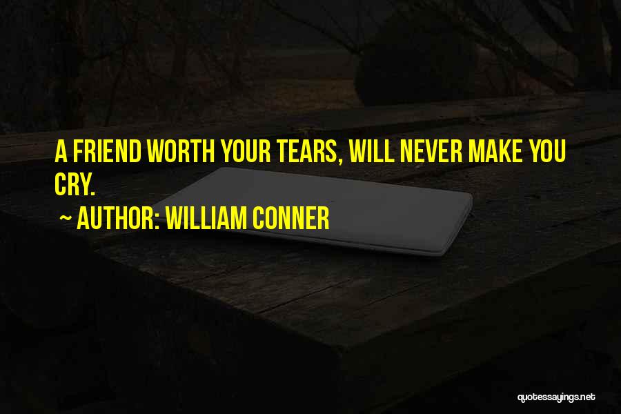 He's Not Worth The Tears Quotes By William Conner