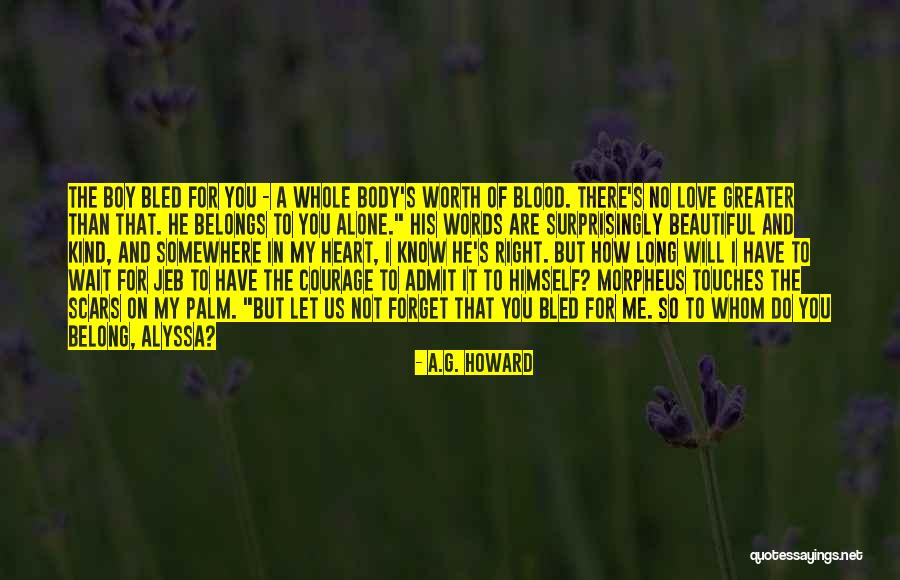 He's Not Worth You Quotes By A.G. Howard He's Not Worth You Quotes By A.G. Howard