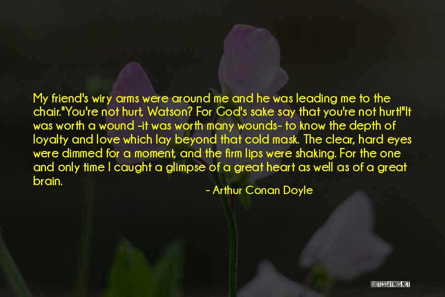 He's Not Worth You Quotes By Arthur Conan Doyle He's Not Worth You Quotes By Arthur Conan Doyle