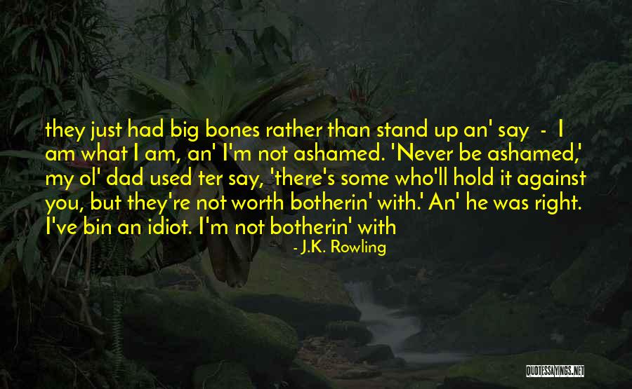 He's Not Worth You Quotes By J.K. Rowling He's Not Worth You Quotes By J.K. Rowling