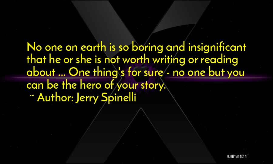 He's Not Worth You Quotes By Jerry Spinelli