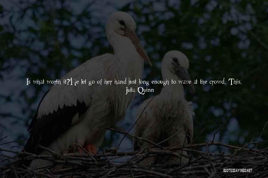 He's Not Worth You Quotes By Julia Quinn He's Not Worth You Quotes By Julia Quinn
