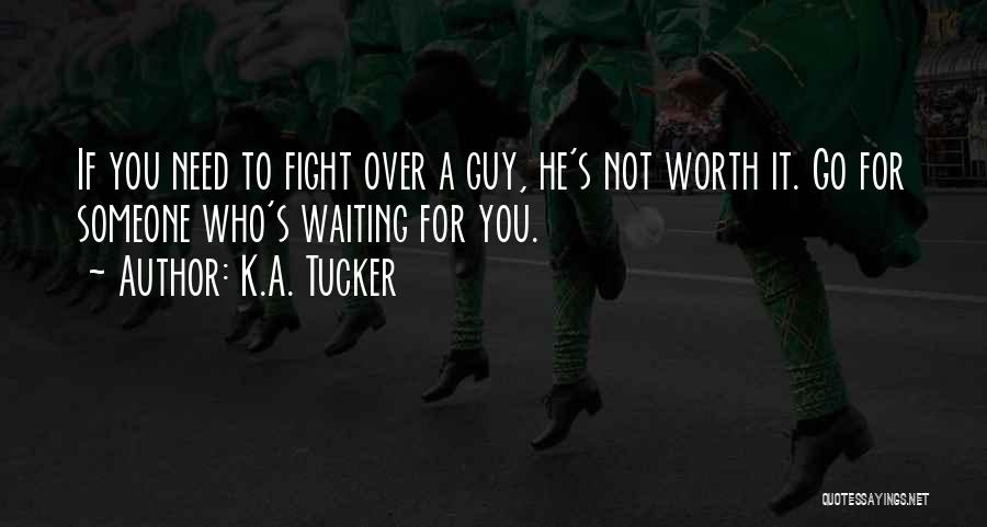 He's Not Worth You Quotes By K.A. Tucker