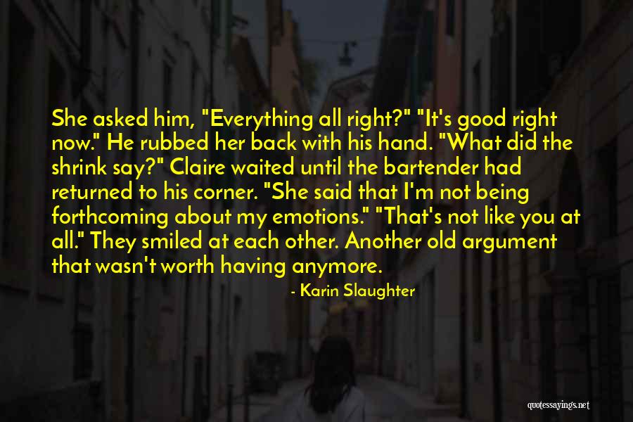 He's Not Worth You Quotes By Karin Slaughter He's Not Worth You Quotes By Karin Slaughter