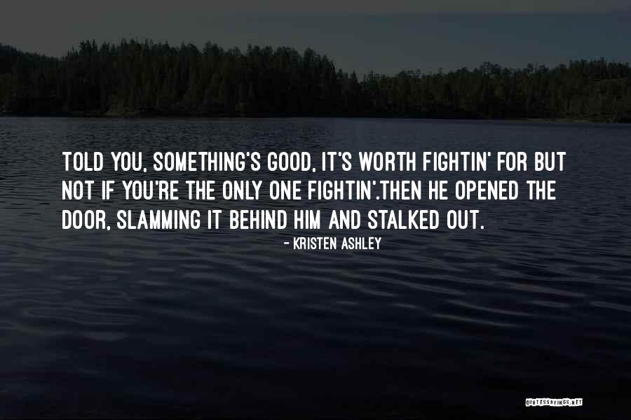 He's Not Worth You Quotes By Kristen Ashley