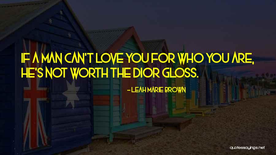 He's Not Worth You Quotes By Leah Marie Brown