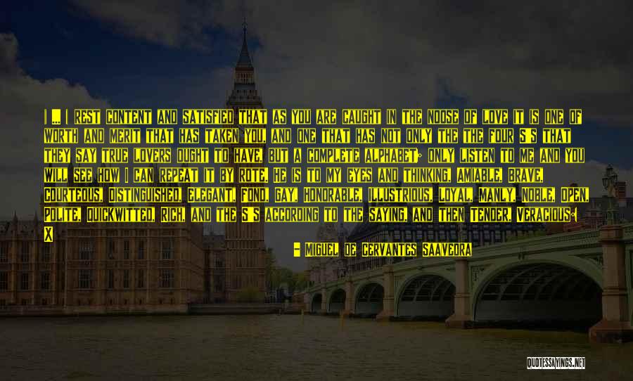 He's Not Worth You Quotes By Miguel De Cervantes Saavedra He's Not Worth You Quotes By Miguel De Cervantes Saavedra