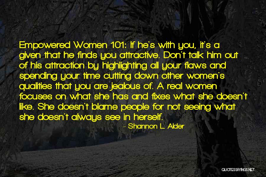 He's Not Worth You Quotes By Shannon L. Alder He's Not Worth You Quotes By Shannon L. Alder