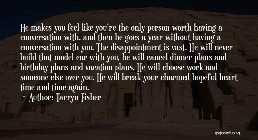 He's Not Worth Your Time Quotes By Tarryn Fisher