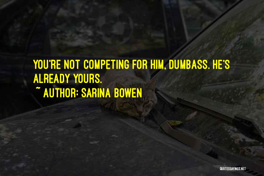 He's Not Yours Quotes By Sarina Bowen