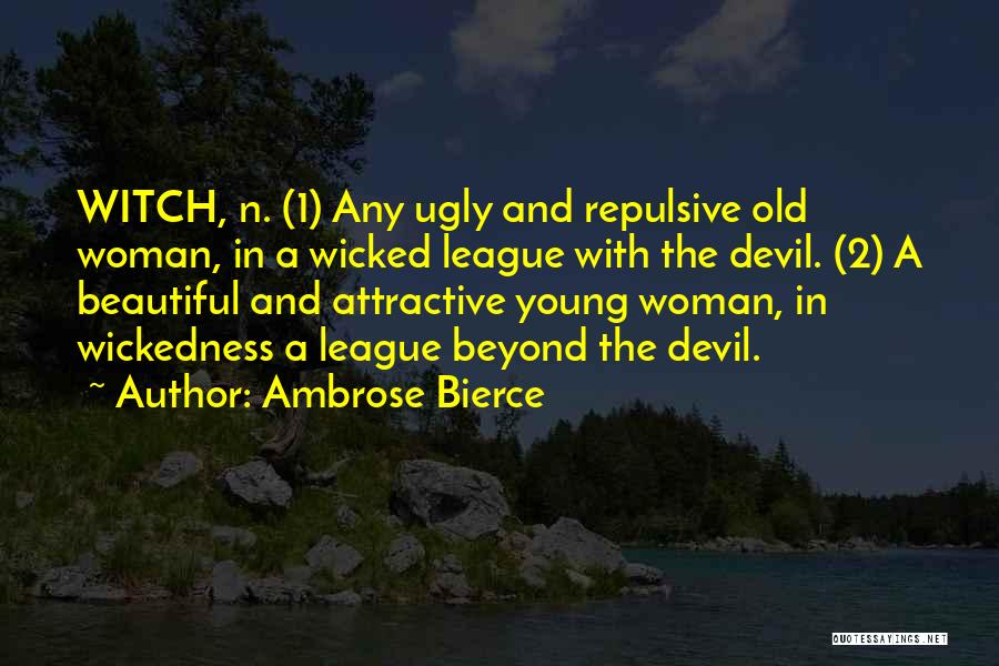 He's Out Of My League Quotes By Ambrose Bierce