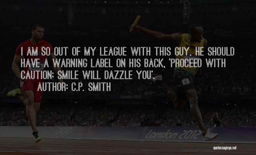 He's Out Of My League Quotes By C.P. Smith