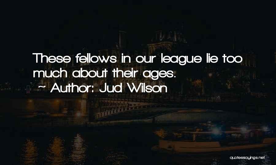 He's Out Of My League Quotes By Jud Wilson