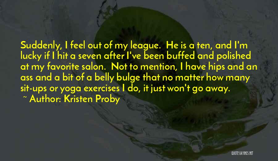 He's Out Of My League Quotes By Kristen Proby