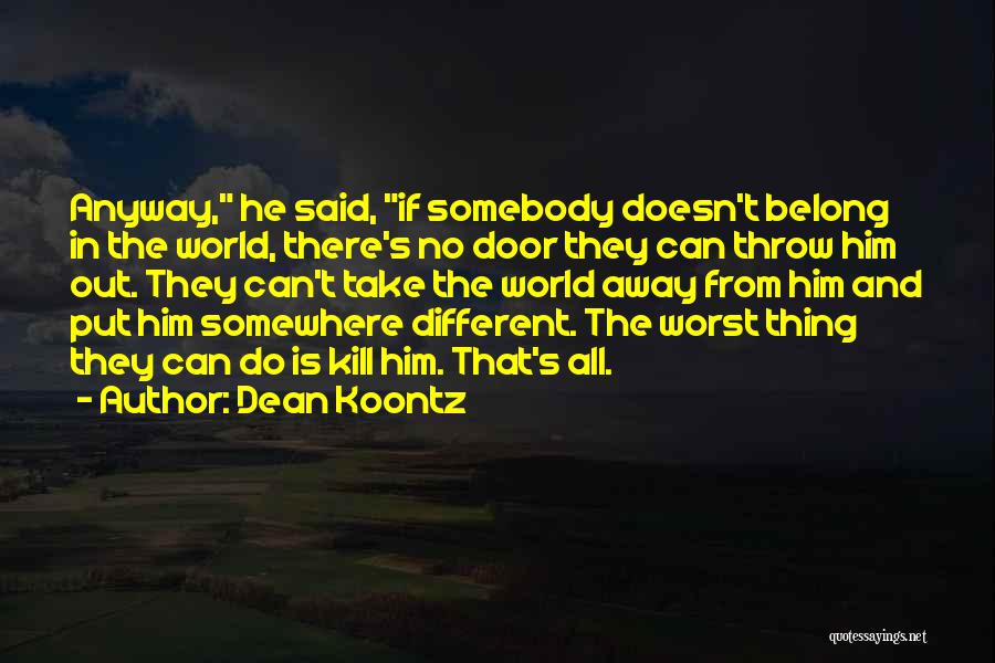 He's Out There Somewhere Quotes By Dean Koontz