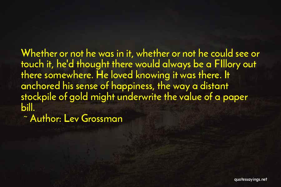 He's Out There Somewhere Quotes By Lev Grossman