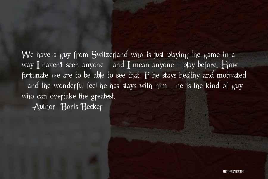 He's Playing Games Quotes By Boris Becker