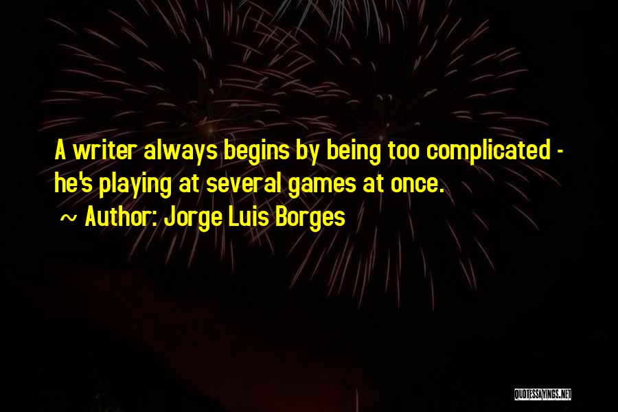 He's Playing Games Quotes By Jorge Luis Borges