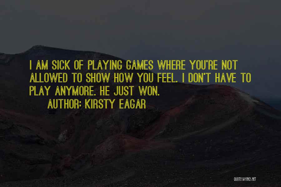 He's Playing Games Quotes By Kirsty Eagar