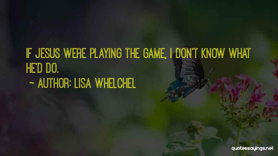 He's Playing Games Quotes By Lisa Whelchel