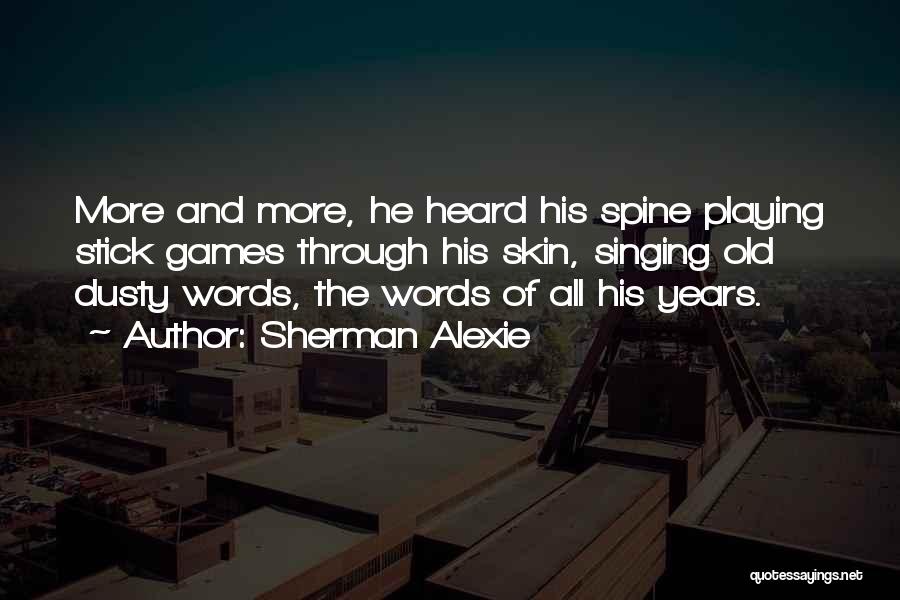 He's Playing Games Quotes By Sherman Alexie
