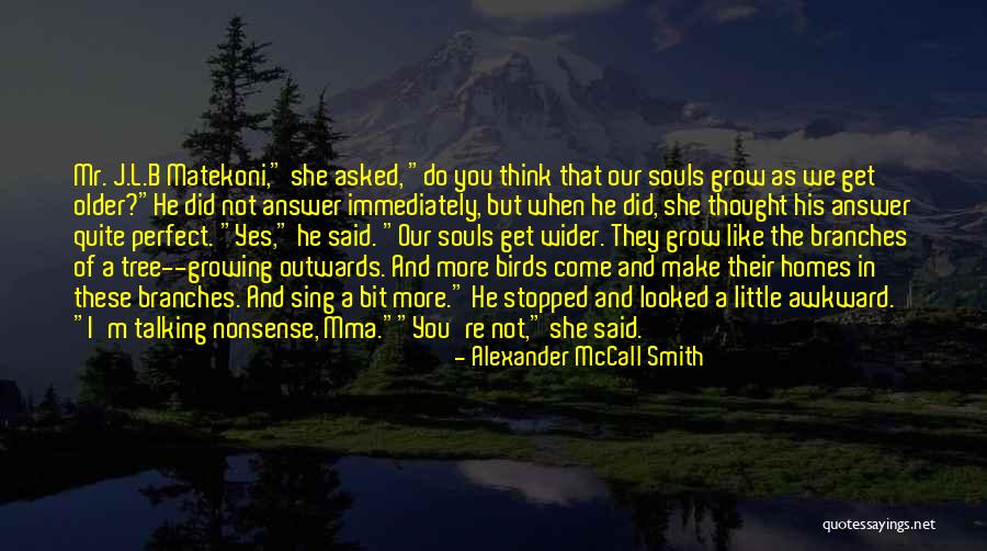He's Quite Perfect Quotes By Alexander McCall Smith He's Quite Perfect Quotes By Alexander McCall Smith