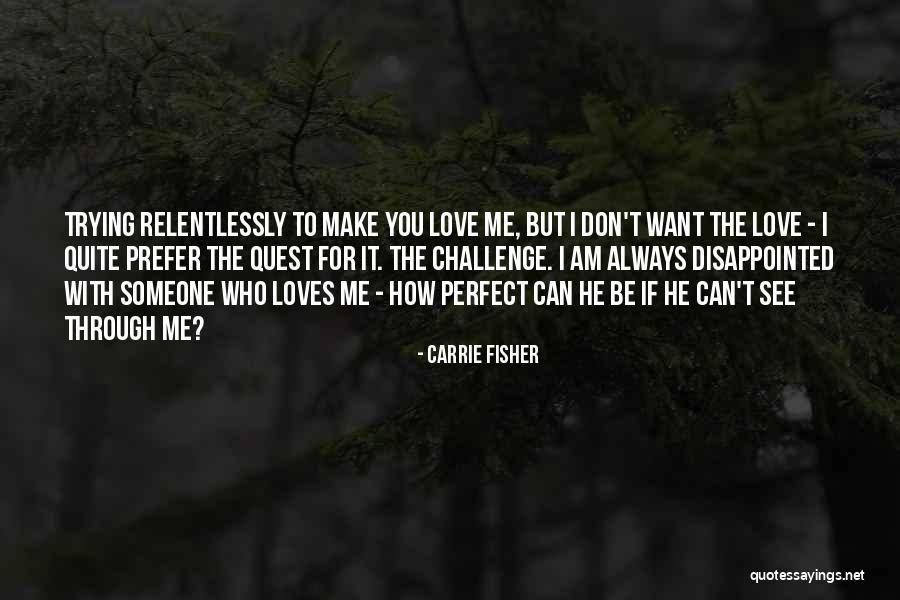 He's Quite Perfect Quotes By Carrie Fisher He's Quite Perfect Quotes By Carrie Fisher