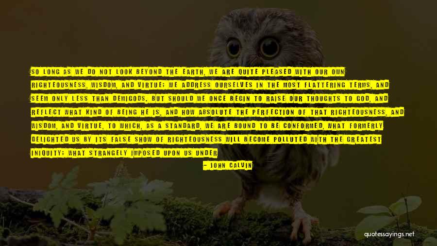 He's Quite Perfect Quotes By John Calvin He's Quite Perfect Quotes By John Calvin