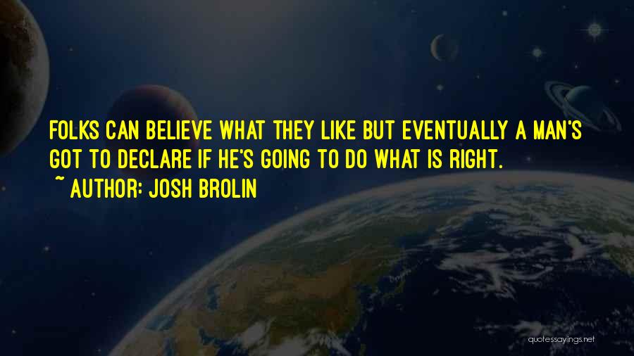 He's Quotes By Josh Brolin