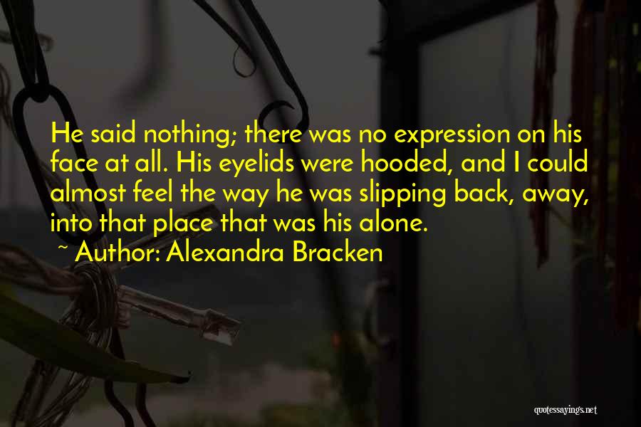 He's Slipping Away Quotes By Alexandra Bracken