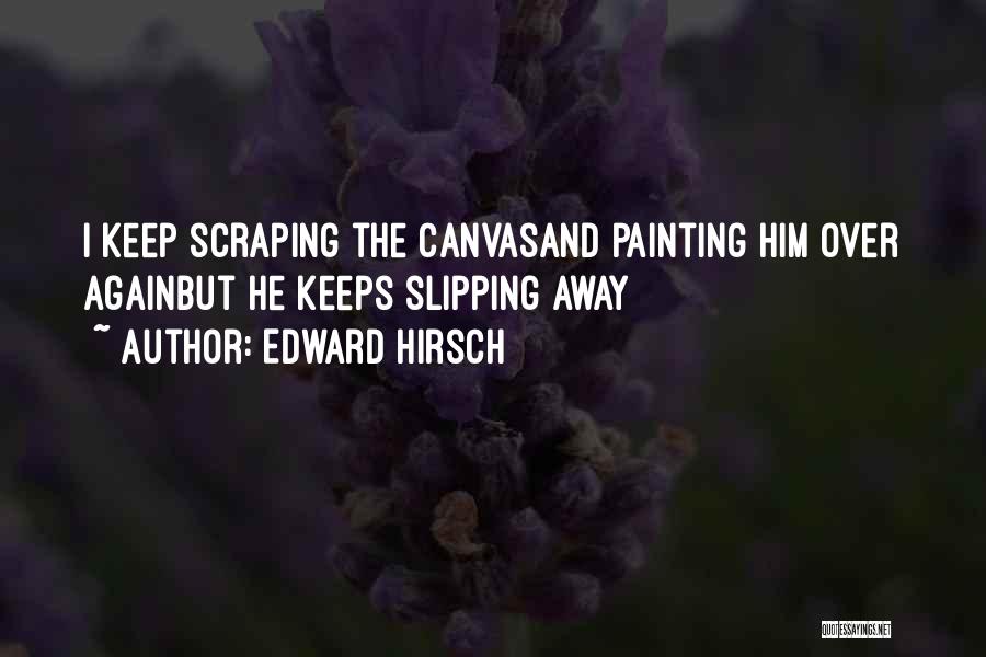 He's Slipping Away Quotes By Edward Hirsch