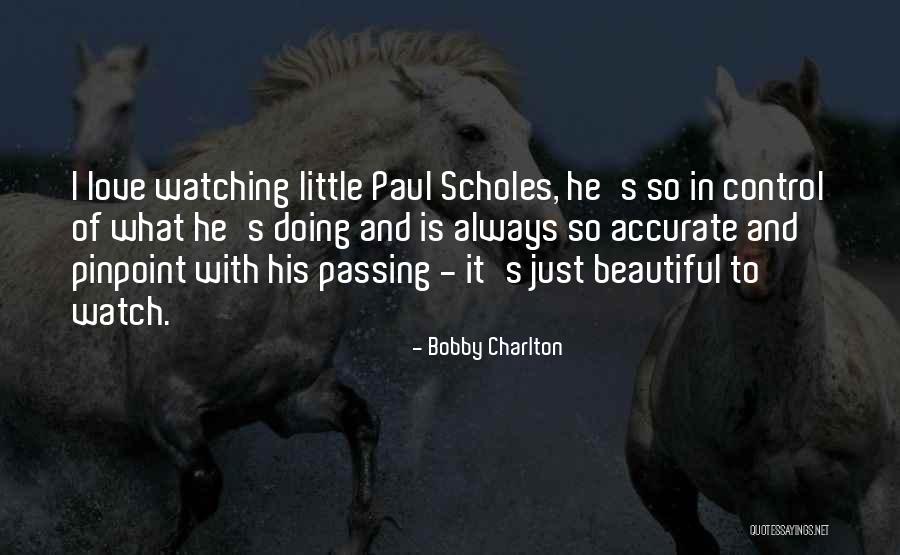 He's So Beautiful Quotes By Bobby Charlton