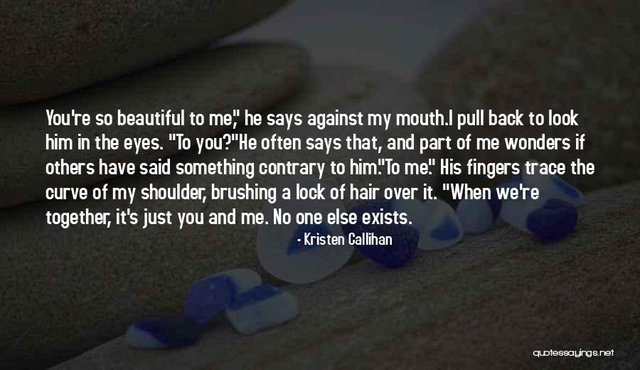 He's So Beautiful Quotes By Kristen Callihan He's So Beautiful Quotes By Kristen Callihan