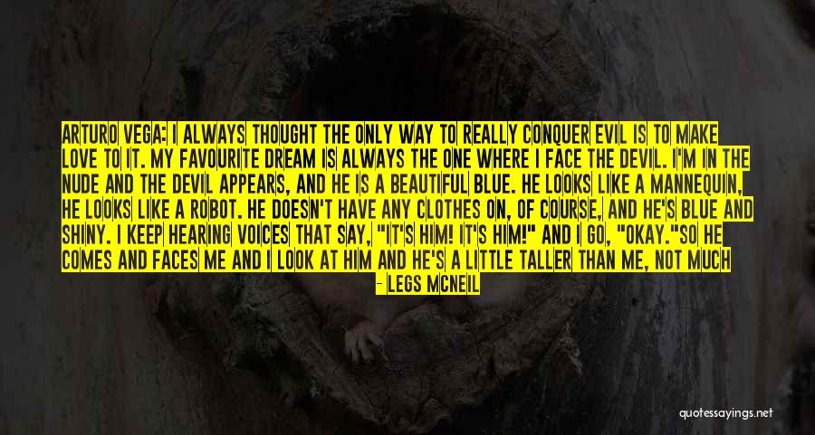 He's So Beautiful Quotes By Legs McNeil He's So Beautiful Quotes By Legs McNeil