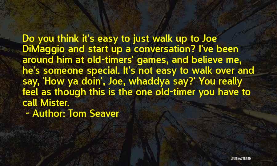 He's Someone Special Quotes By Tom Seaver