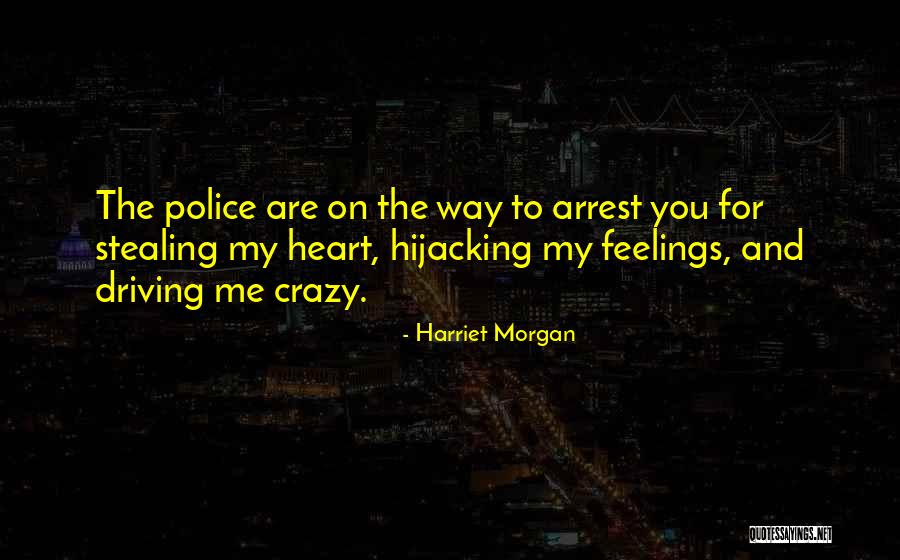 He's Stealing My Heart Quotes By Harriet Morgan He's Stealing My Heart Quotes By Harriet Morgan