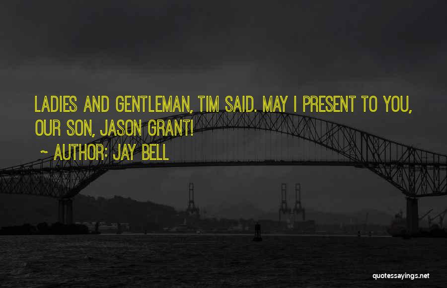 He's Such A Gentleman Quotes By Jay Bell