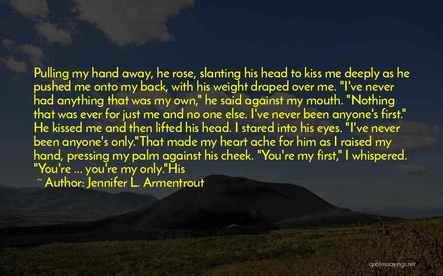 He's The Only One For Me Quotes By Jennifer L. Armentrout