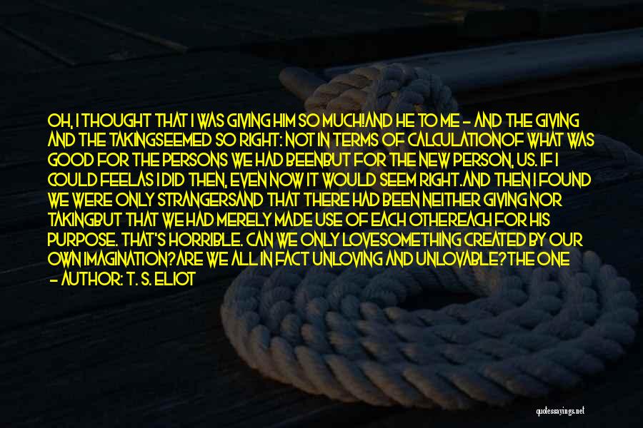 He's The Only One For Me Quotes By T. S. Eliot