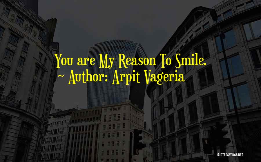 He's The Reason For My Smile Quotes By Arpit Vageria