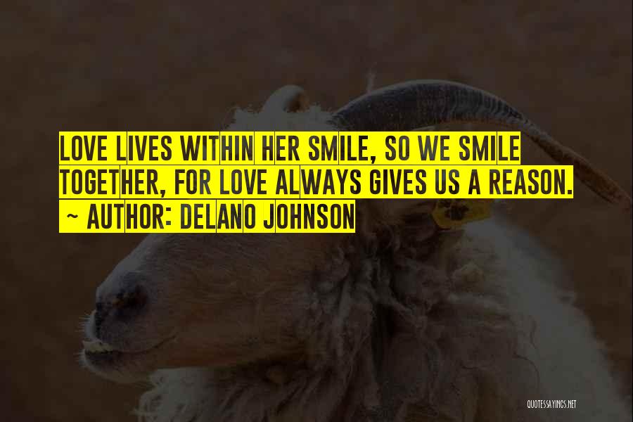 He's The Reason For My Smile Quotes By Delano Johnson