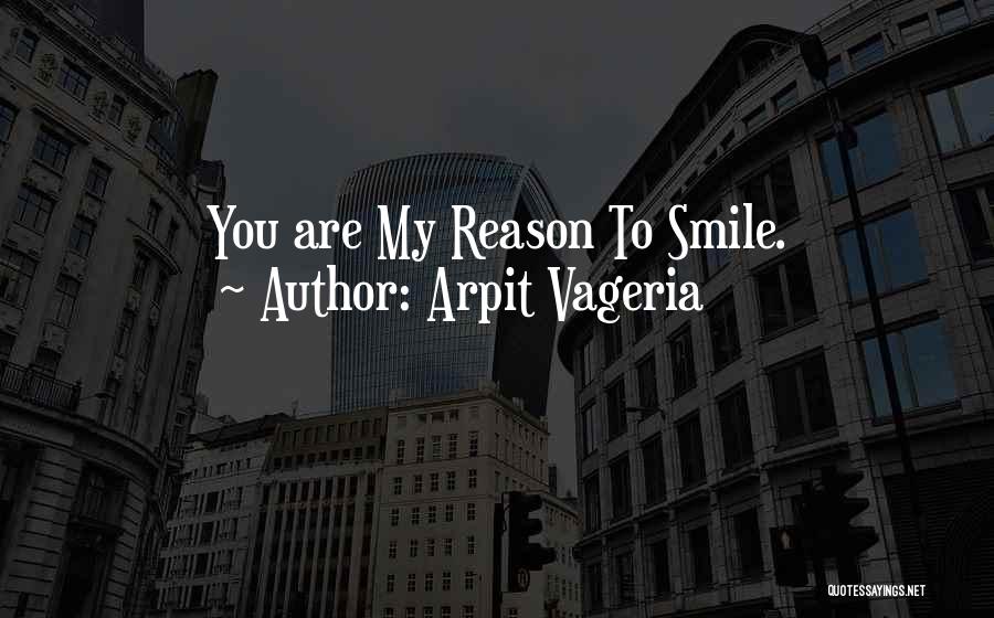 He's The Reason Why I Smile Quotes By Arpit Vageria