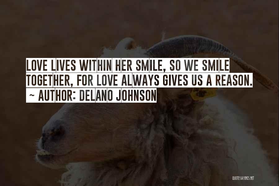 He's The Reason Why I Smile Quotes By Delano Johnson