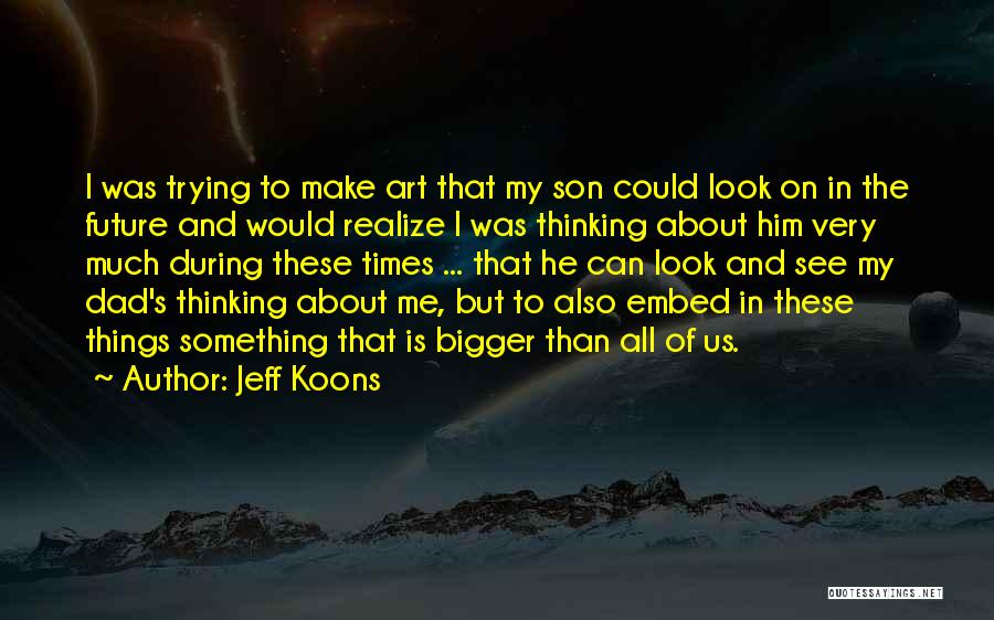 He's Thinking About Me Quotes By Jeff Koons