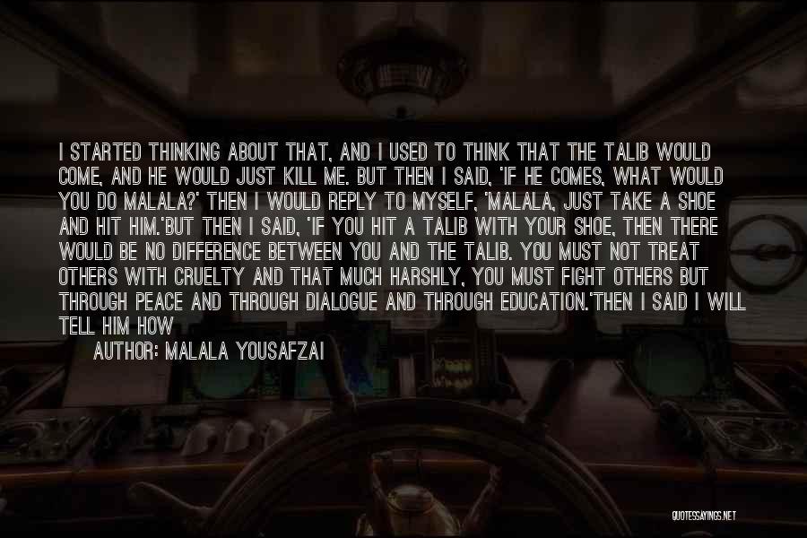 He's Thinking About Me Quotes By Malala Yousafzai